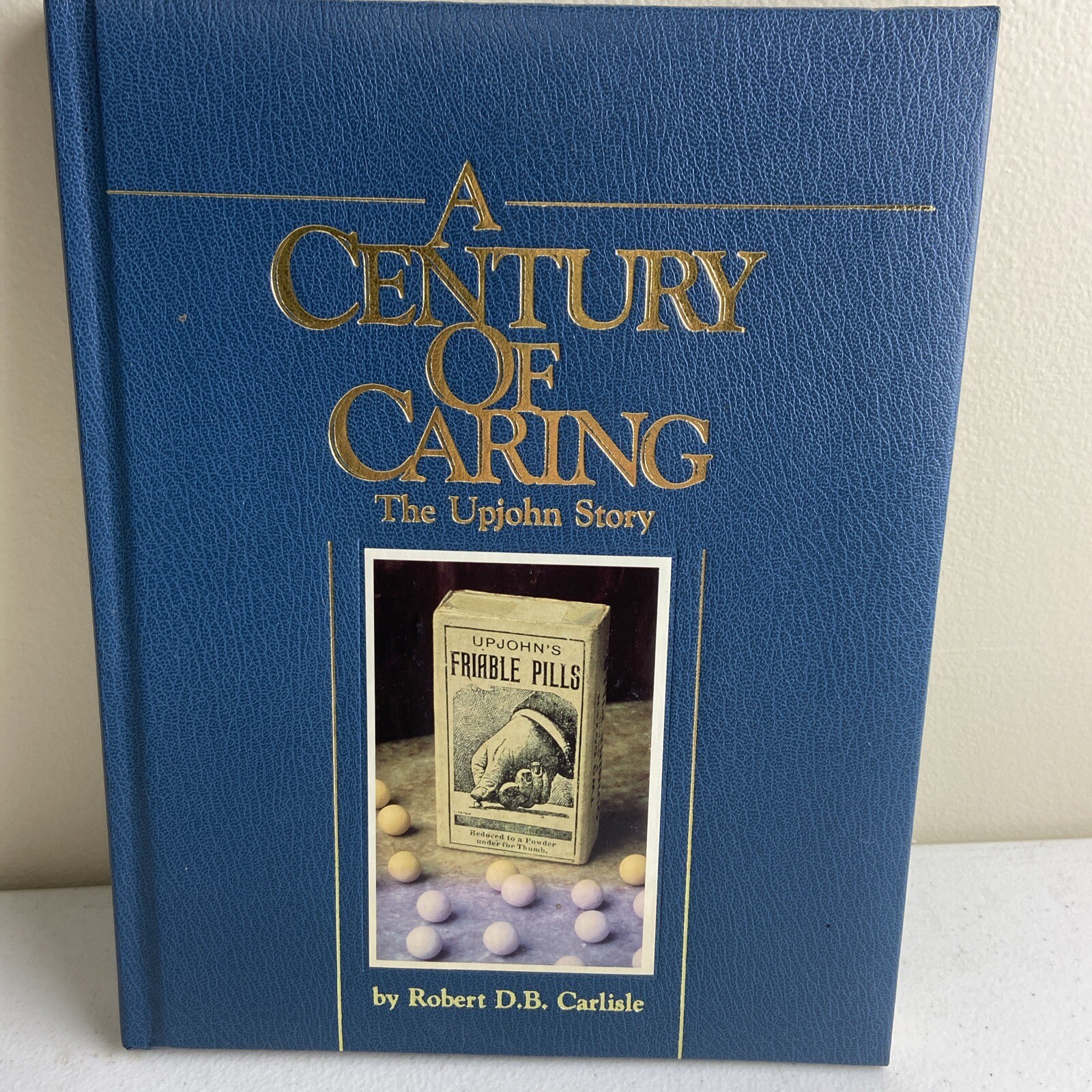 A Century of Caring : The Upjohn Story by Robert D. B. Carlisle HC 1ST PRINTING
